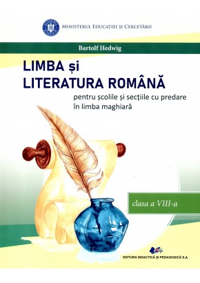 Limba si literatura romana pentru scolile si sectiile cu predare in limba materna maghiara manual pentru clasa a VIII-a